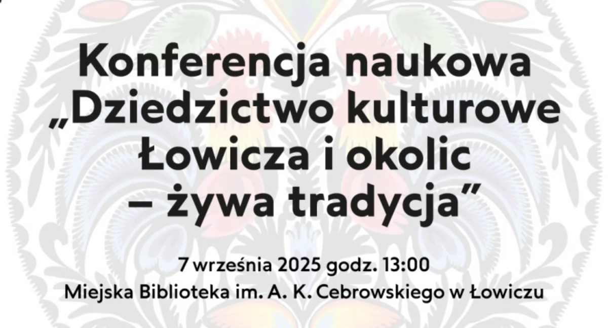Konferencja naukowa pn. „Dziedzictwo kulturowe Łowicza i okolic – żywa tradycja”