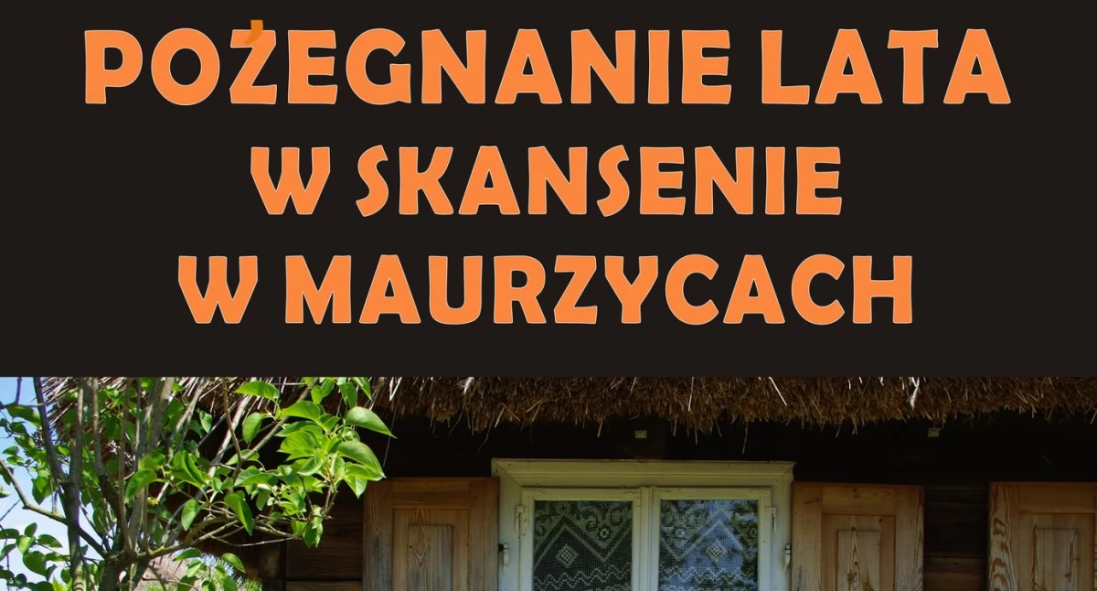 Spotkania, „Pożegnanie lata” Skansenie Maurzycach - zdjęcie, fotografia