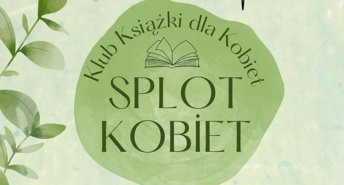 Spotkania, Miejska Biblioteka Łowiczu zaprasza Klubu Książki Kobiet „Splot Kobiet” - zdjęcie, fotografia