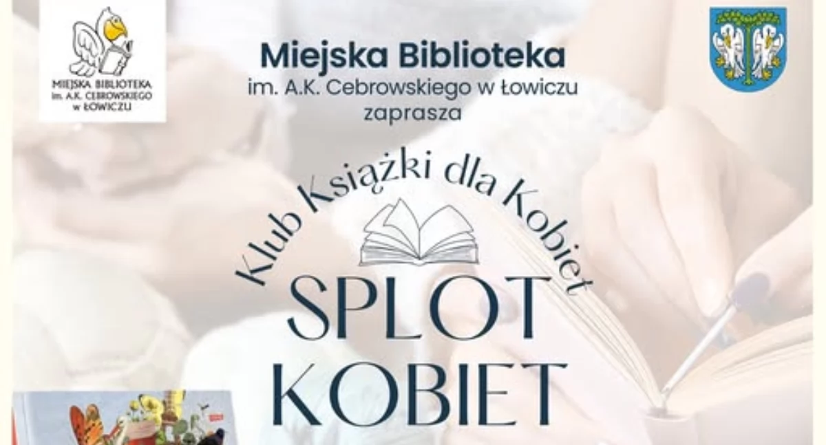 Spotkania, „Splot Kobiet” literatura szydełko rozmowy łowickiej bibliotece - zdjęcie, fotografia
