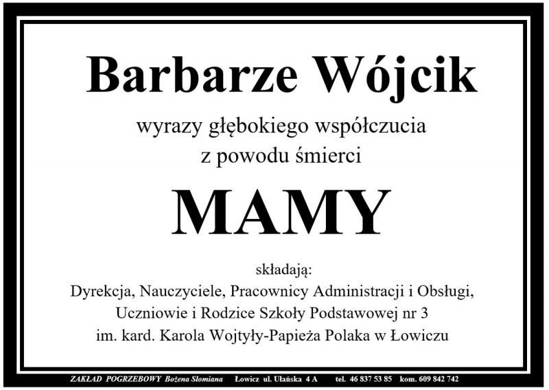 Barbarze Wójcik wyrazy głębokiego współczucia  z powodu śmierci MAMY