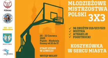 Młodzieżowe Mistrzostwa Polski 3x3 w Łowiczu. Wielkie sportowe emocje już za kilka dni!